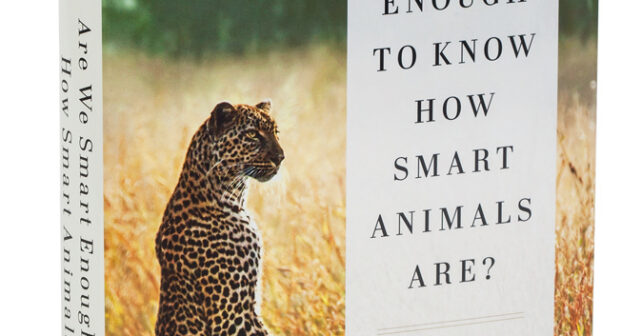 Sommes-nous assez intelligents pour savoir à quel point les animaux sont intelligents ?  par Frans de Waal (WW Norton & Company, 2016)